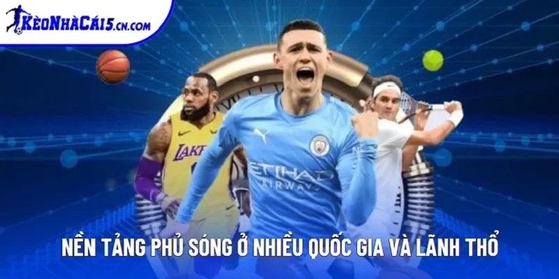 Nền tảng phủ sóng ở nhiều quốc gia và lãnh thổ