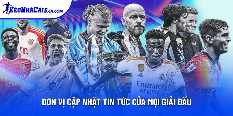 Kèo Nhà Cái cập nhật tin tức của mọi giải đấu