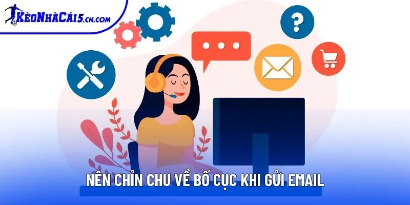 Nên chỉn chu về bố cục khi gửi email